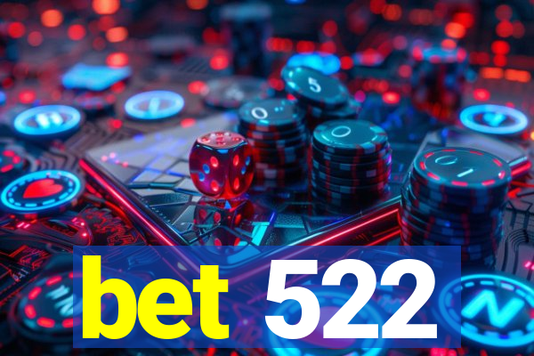 bet 522